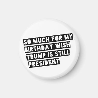 Imã Tanto pelo meu Aniversário de Desejo ainda é Pres.