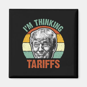 Imã Tarifa Engraçada Trump - Estou Pensando em Tarifas