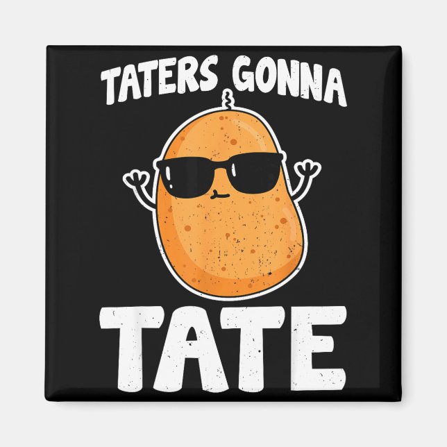Imã Taters Gonna Tate - Funny Potato Tater Tot Lover G (Frente)