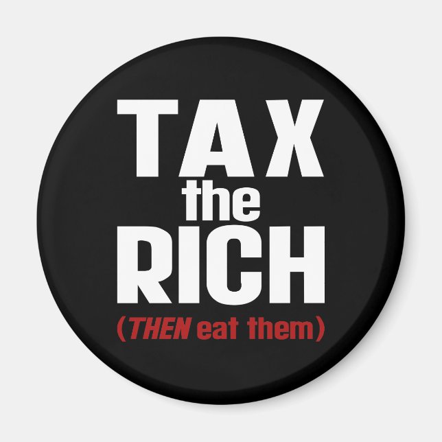 Imã Tax The Rich THEN Eat Them (Frente)