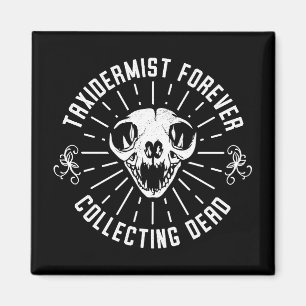 Imã Taxidermt Forever Coletando Coisas De Morto