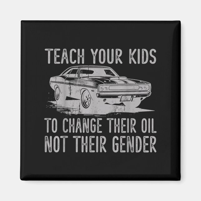 Imã Teach Your Kids To Change Their Oil Not Their Gend (Frente)