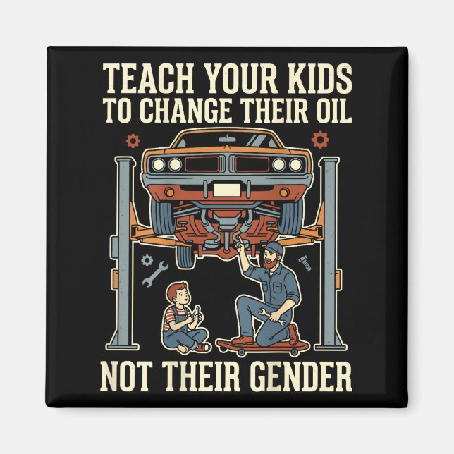 Imã Teach Your Kids To Change Their Oil Not Their Gend (Frente)