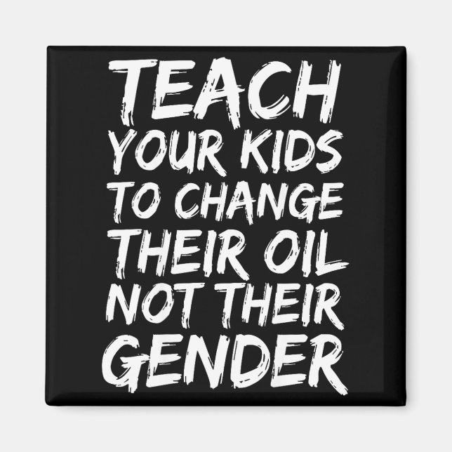 Imã Teach Your Kids To Change Their Oil Not Their Gend (Frente)