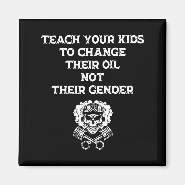 Imã Teach Your Kids To Change Their Oil Not Their Gend (Frente)