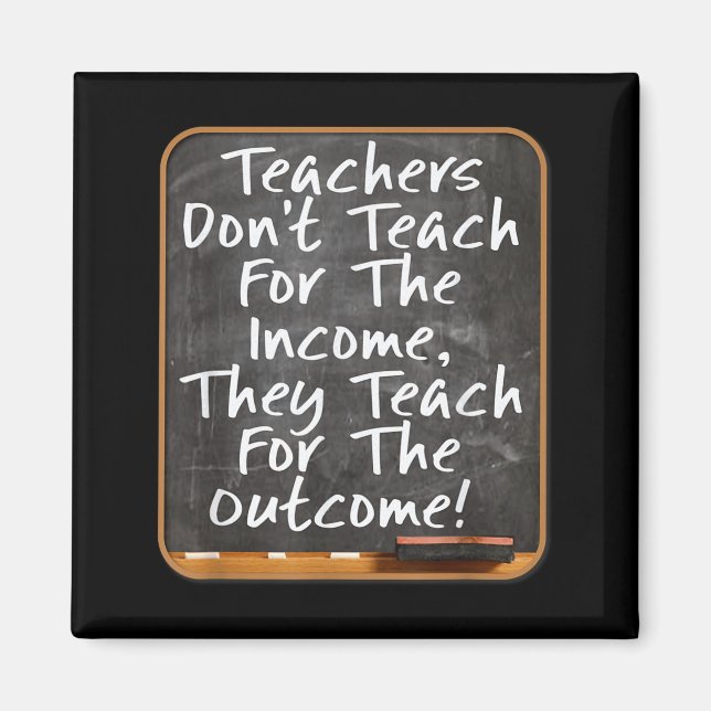 Imã Teachers Don't Teach For Income Teach For Outcome  (Frente)