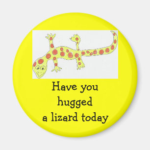 Imã Tem você abraçado um lagarto hoje