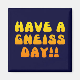 Imã Tenha um dia do gneisse! Ímã