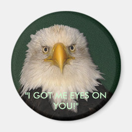 Imã "TENHO OLHOS EM VOCÊ!" Eagle Magnet