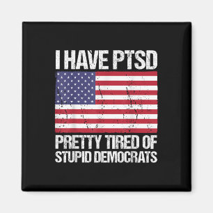 Imã Tenho Ptsd Bonito Cansado De Democratas Estúpidos