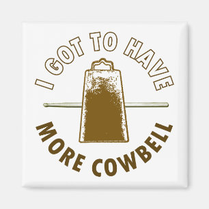 IMÃ TENHO QUE TER MAIS COWBELL