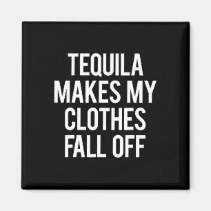 Imã Tequila Faz minhas roupas caírem
