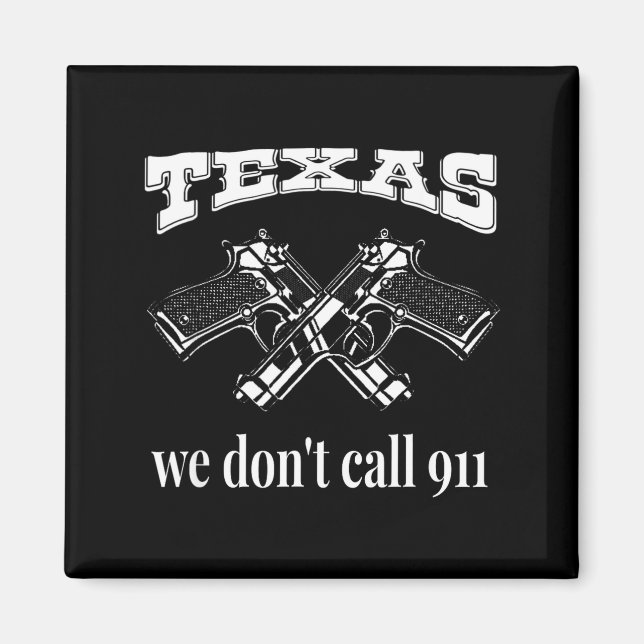 Imã Texas We Don't Call 911 Guns And Bullets 2nd Amend (Frente)