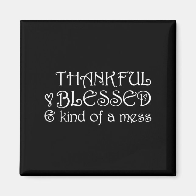 Imã Thankful Blessed Kind Of A Mess Thanksgiving Motiv (Frente)
