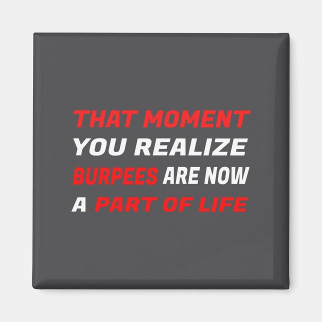 Imã That Moment You Realize Burpees Are A Part Of Life (Frente)