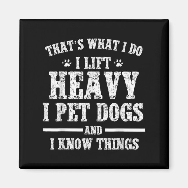 Imã That What I Do I Lift Heavy I Pet Dog Workout Moti (Frente)