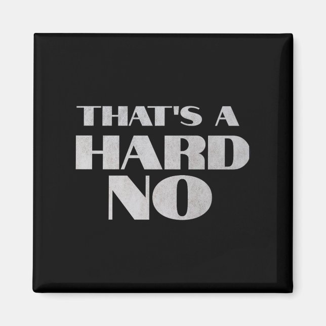 Imã That's A Hard No Premium  (Frente)