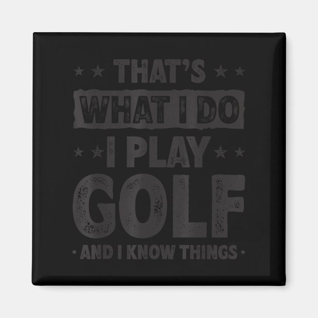 Imã That's What I Do I Play Golf Funny Golfer  (Frente)