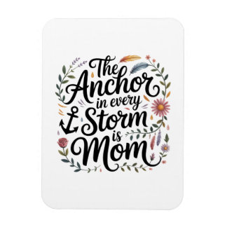 Ímã The Anchor In Every Storm Is Mom