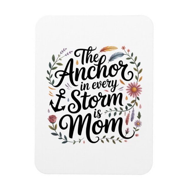 Ímã The Anchor In Every Storm Is Mom (Vertical)