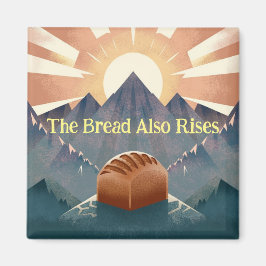 Imã "The Bread Also Rises" Literary Pun Kitchen Magnet