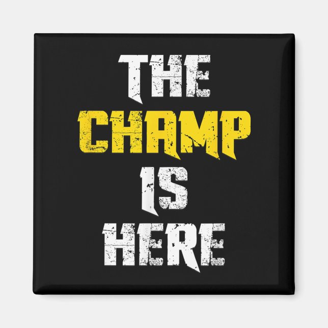 Imã The Champ Is Here Motivational Chamonship Chamon  (Frente)