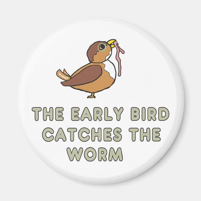 Imã The Early Bird Catches The Worm (Frente)