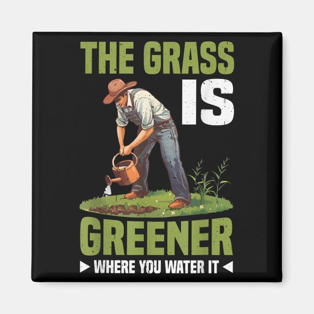 Imã The Gr Is Greener Where You Water It Motivational  (Frente)