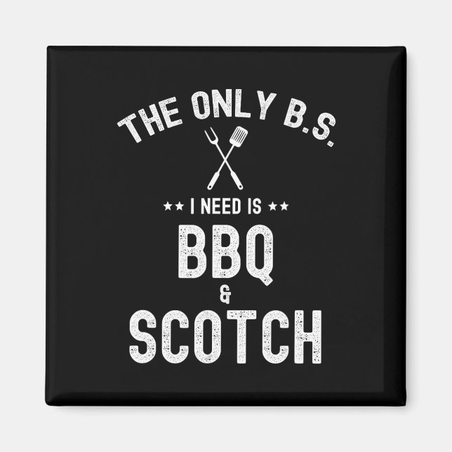 Imã The Only Bs I Need Is Bbq And Scotch Funny Grill R (Frente)