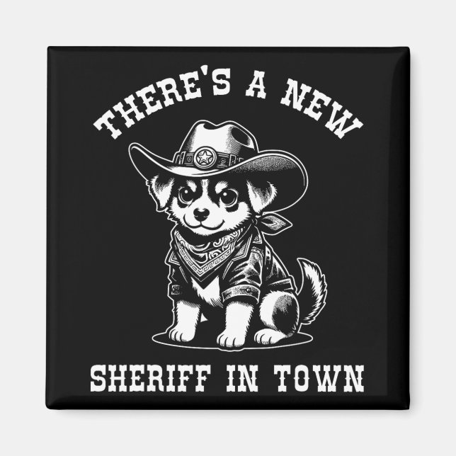 Imã There's A New Sheriff In Town Cowboy Dog Western F (Frente)