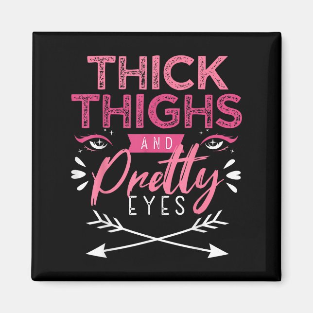 Imã Thick Thighs And Pretty Eyes Motivation Beautiful  (Frente)
