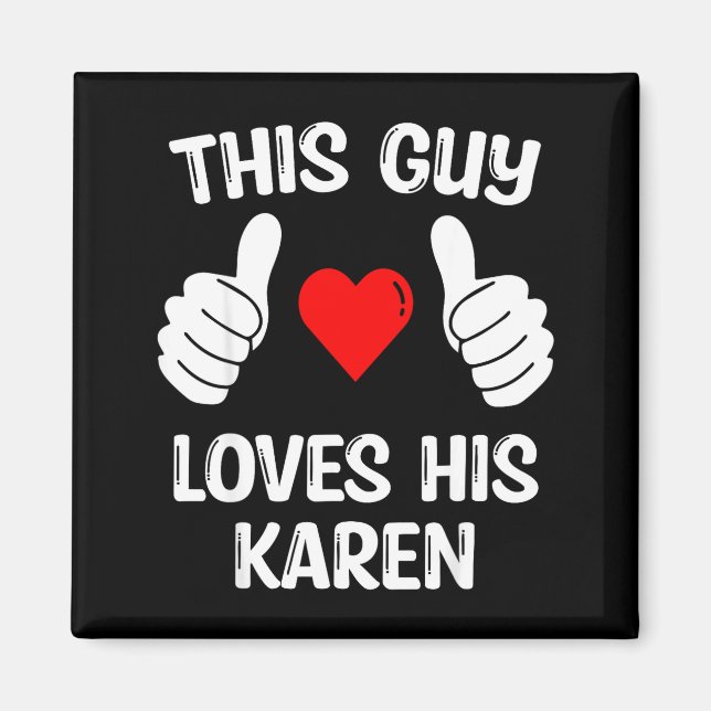 Imã This Guy Loves His Karen Girlfriend Wife Valentine (Frente)