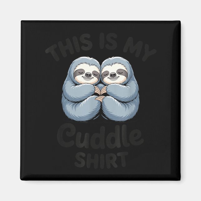 Imã This Is My Cuddle Shirt Cute Sloth Couple  (Frente)