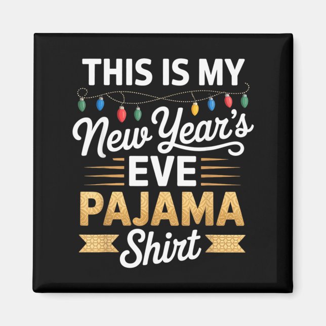 Imã This Is My New New Year’s Eve Pajama Shirt Party T (Frente)