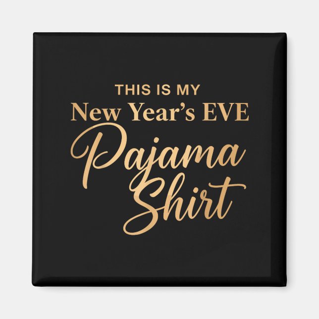 Imã This Is My New Year’s Eve Pajama Shirt, Happy New  (Frente)