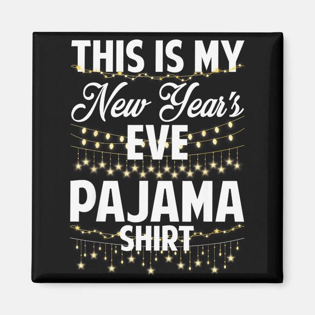 Imã This Is My New Years Eve Pajama Shirt Happy New Ye (Frente)