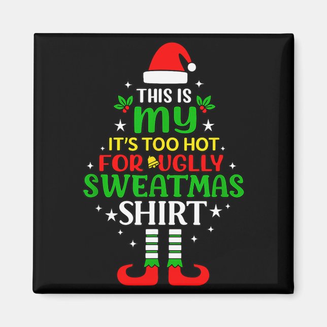 Imã This Is My Too Hot For Ugly Christmas Shirt Tee  (Frente)