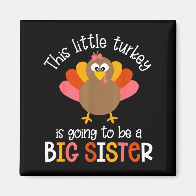 Imã This Little Turkey Is Going To Be A Big Sister Bab (Frente)