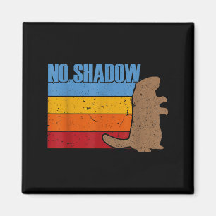 Imã Time No Shadow Groundhog - Vintage Retro Groundhog
