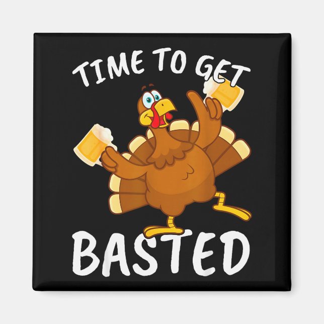 Imã Time To Get Basted Funny Beer Thanksgiving Turkey  (Frente)