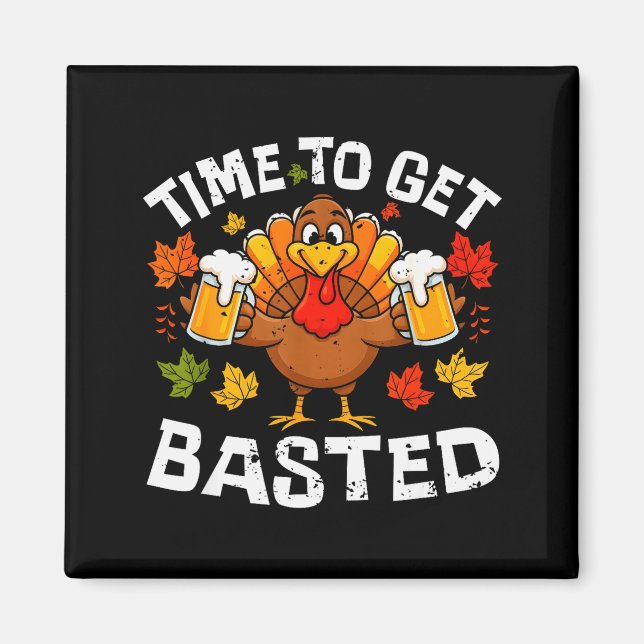 Imã Time To Get Basted Funny Beer Thanksgiving Turkey  (Frente)
