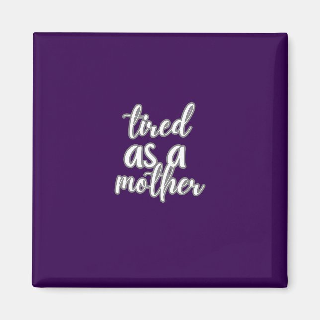 Imã tired as a mother (Frente)