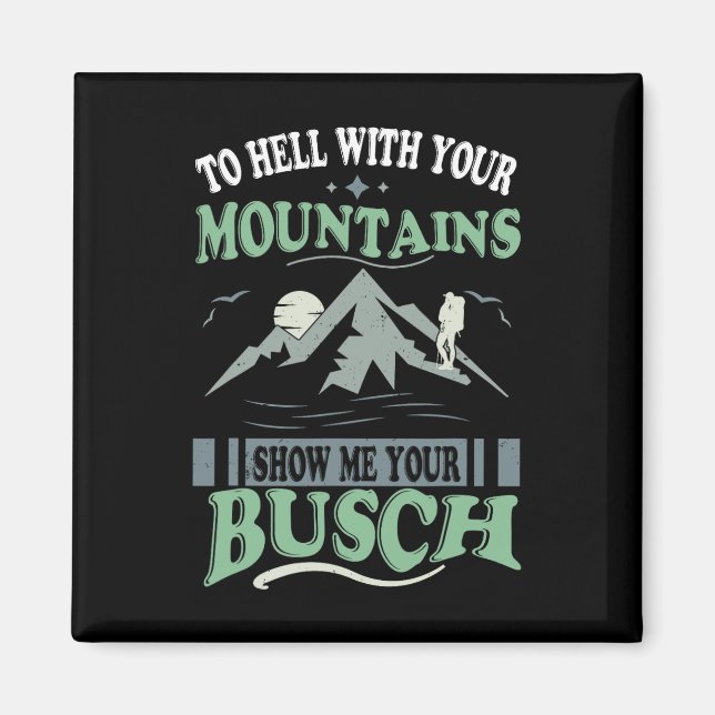 Imã To Hell With Your Mountains Show Me Your Busch Fun (Frente)