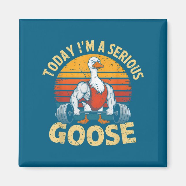 Imã Today I'm A Serious Goose Funny Gym Weightlifting  (Frente)