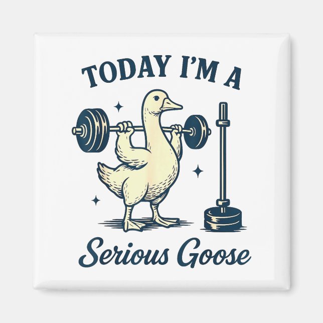 Imã Today I'm A Serious Goose Funny Lifting Weights Gy (Frente)