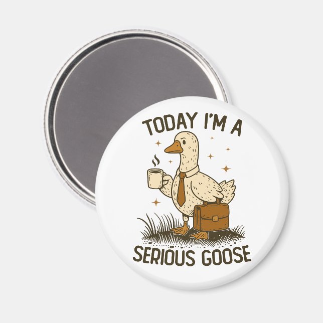 Imã Today I'm A Serious Goose Funny Office Work Animal (Front/Back)