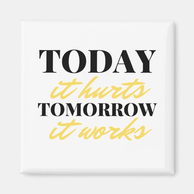 Imã Today It Hurts Tomorrow It Works 2 (Frente)