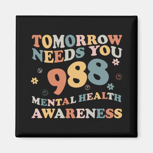 Imã Tomorrow Needs You 988 Mental Health Awareness Gro (Frente)