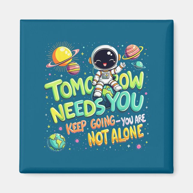 Imã Tomorrow Needs You Motivational Space Astronaut Gr (Frente)