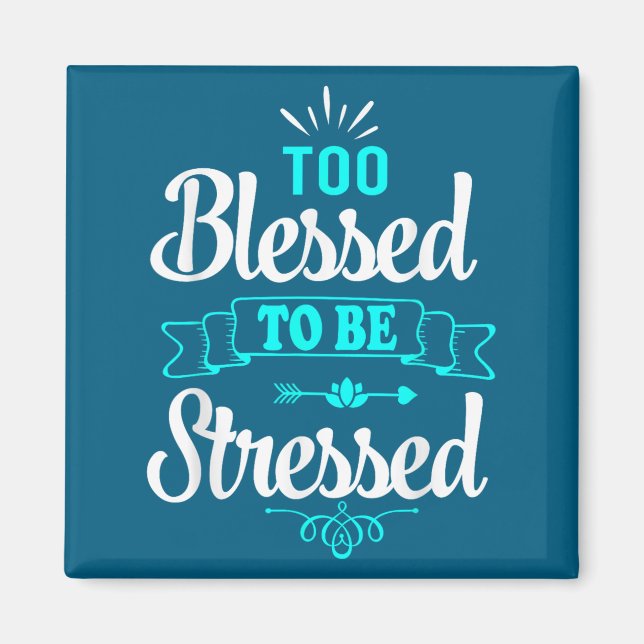 Imã Too Blessed To Be Stressed, Motivation , Yoga Tee  (Frente)